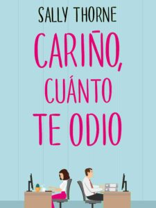 portada del libro cariño cuanto te odio de sally thorne